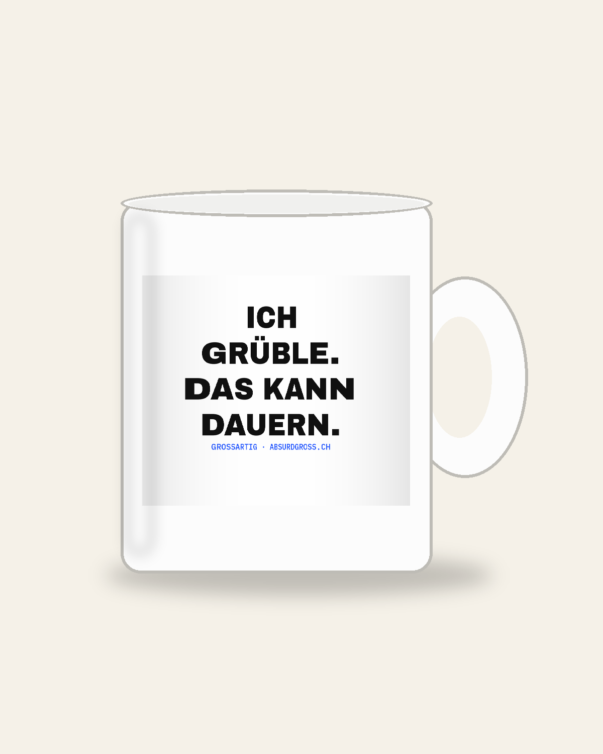 Die Grübeltasse — von GROSSARTIG